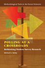 Polling at a Crossroads: Rethinking Modern Survey Research (Methodological Tools in the Social Sciences) Cover Image