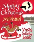 Merry Christmas Michael - Xmas Activity Book: (Personalized Children's Activity Book) By Xmasst Cover Image