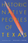 Historic Native Peoples of Texas By William C. Foster, Alston V. Thoms (Introduction by) Cover Image