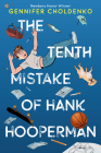 The Tenth Mistake of Hank Hooperman By Gennifer Choldenko Cover Image