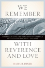 We Remember with Reverence and Love: American Jews and the Myth of Silence After the Holocaust, 1945-1962 Cover Image