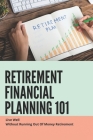 Retirement Financial Planning 101: Live Well Without Running Out Of Money Retirement: Retirement Money Management Ideas By Lewis Guilfoil Cover Image
