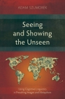 Seeing and Showing the Unseen: Using Cognitive Linguistics in Preaching Images and Metaphors Cover Image