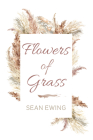 Flowers of Grass By Sean Ewing Cover Image