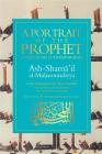 A Portrait of the Prophet: As Seen by His Contemporaries By Imam Muhammad ibn 'Isa at-Tirmidhi, Muhtar Holland (Translated by) Cover Image