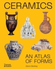Ceramics: An Atlas of Forms By Glenn Barkley Cover Image