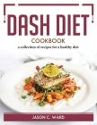 Dash Diet Cookbook: a collection of recipes for a healthy diet Cover Image