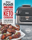Ninja Foodi Grill Complete Keto Cookbook: 75 Low-Carb Recipes for Indoor Grilling and Air Frying By Kate Jaramillo Cover Image