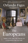 The Europeans: Three Lives and the Making of a Cosmopolitan Culture Cover Image