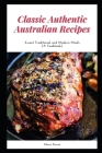 Classic Authentic Australian Recipes: Sweet Traditional and Modern Meals (A Cookbook) By Alison Duran Cover Image