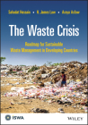 The Waste Crisis: Roadmap for Sustainable Waste Management in Developing Countries By Sahadat Hossain, H. James Law, Araya Asfaw Cover Image