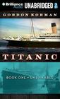 Titanic #1: Unsinkable (Titanic (Audio) #3) By Gordon Korman, Michael Page (Read by) Cover Image