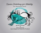Equine Stretching for Mobility - An Illustrated Guide Cover Image