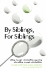 By Siblings, For Siblings: siblings of people with disabilities supporting other siblings of people with disabilities Cover Image