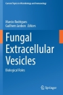 Fungal Extracellular Vesicles: Biological Roles (Current Topics in Microbiology and Immmunology #432) Cover Image
