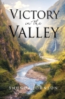 Victory in the Valley By Shunda Johnson Cover Image