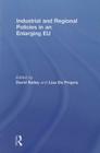 Industrial and Regional Policies in an Enlarging Eu By David Bailey (Editor), Lisa de Propris (Editor) Cover Image