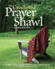 The Crocheted Prayer Shawl Companion: 37 Patterns to Embrace, Inspire, and Celebrate Life By Janet Severi Bristow, Victoria A. Cole-Galo Cover Image