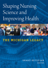 Shaping Nursing Science and Improving Health: The Michigan Legacy Cover Image