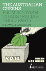 The Australian Greens: From Activism to Australia's Third Party By Stewart Jackson Cover Image
