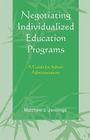 Negotiating Individualized Education Programs: A Guide for School Administrators By Matthew J. Jennings Cover Image