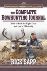 The Complete Bowhunting Journal: Gear and Tactics to Help You Get a Trophy This Season Cover Image