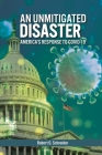 An Unmitigated Disaster: America's Response to Covid-19 By Robert O. Schneider Cover Image