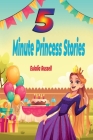 5-Minute Princess Stories: Princess Quick Royal Adventures for Kids Cover Image
