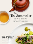 The Tea Sommelier: The Art of Selecting, Pairing and Appreciating the World’s Finest Teas Cover Image