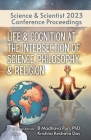 Life & Cognition at the Intersection of Science, Philosophy, & Religion: Science & Scientist 2023 Conference Proceedings Cover Image