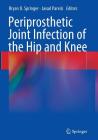 Periprosthetic Joint Infection of the Hip and Knee Cover Image