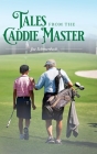 Tales from the Caddie Master By Joe Schmerbeck Cover Image