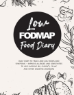 Low Fodmap Food Diary: Daily Diary to Track and Log Foods and Symptoms - Improve Allergies and Sensitivities to Help Improve IBS, Chron's, Ce Cover Image