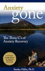 Anxiety Gone: The Three C's of Anxiety Recovery By Stanley Hibbs Cover Image
