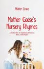 Mother Goose's Nursery Rhymes: A Collection of Alphabets, Rhymes, Tales, and Jingles By Walter Crane Cover Image