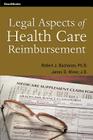 Legal Aspects of Health Care Reimbursement By Robert J. Buchanan, Buchanan and Minor, James D. Minor (Joint Author) Cover Image