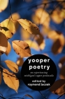 Yooper Poetry: On Experiencing Michigan's Upper Peninsula Cover Image