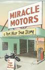 Miracle Motors: A Pert Near True Story By Peggy Senger Morrison Cover Image