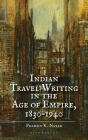Indian Travel Writing in the Age of Empire: 1830-1940 Cover Image