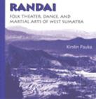 Randai: Folk Theater, Dance, and Martial Arts of West Sumatra (CDROMS) By Kirstin Pauka Cover Image