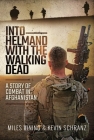 Into Helmand with the Walking Dead: A Story of Combat in Afghanistan Cover Image