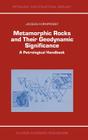 Metamorphic Rocks and Their Geodynamic Significance: A Petrological Handbook (Petrology and Structural Geology #12) By Jacques Kornprobst Cover Image
