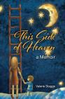 This Side of Heaven: A Memoir By Valerie Staggs Cover Image