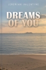 Dreams Of You By Jeremiah Valentine Cover Image