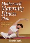 Motherwell Maternity Fitness Plan By Bonnie Berk Cover Image