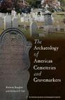 The Archaeology of American Cemeteries and Gravemarkers (American Experience in Archaeological Pespective) Cover Image