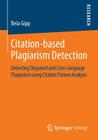 Citation-Based Plagiarism Detection: Detecting Disguised and Cross-Language Plagiarism Using Citation Pattern Analysis By Bela Gipp Cover Image