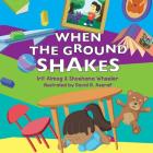 When The Ground Shakes: Earthquake Preparedness Book for Physical and Emotional Health of Children Cover Image