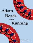 Adam Reads about Running By Peter Vincent (Illustrator), Alexis V Cover Image