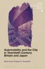 Automobility and the City in Twentieth-Century Britain and Japan (Soas Studies in Modern and Contemporary Japan) By Simon Gunn, Christopher Gerteis (Editor), Susan C. Townsend Cover Image